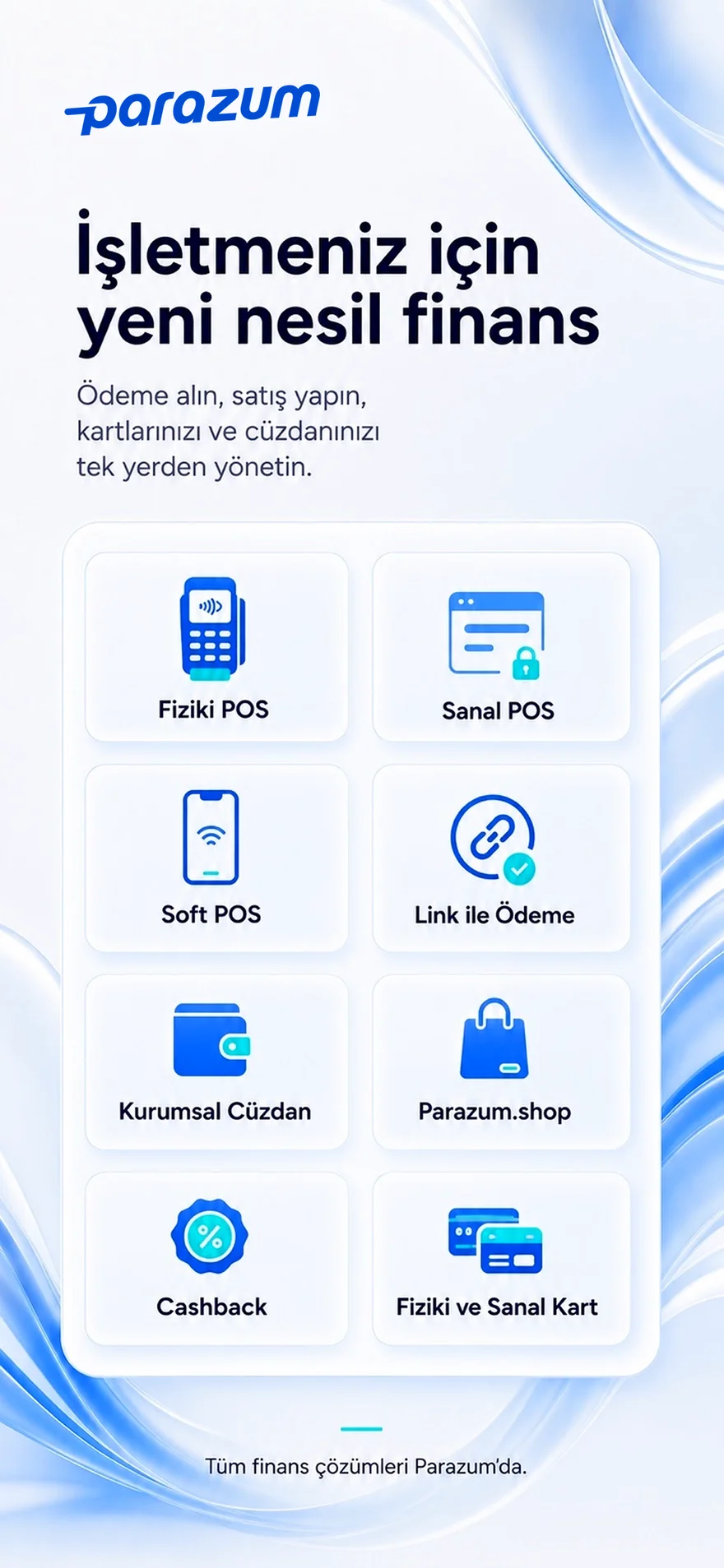 Parazum çözümleri: Fiziki POS, Sanal POS, Soft POS, Link ile Ödeme, Kurumsal Cüzdan, Parazum.shop, Cashback, Fiziki ve Sanal Kart. “Tüm finans çözümleri Parazum’da.”